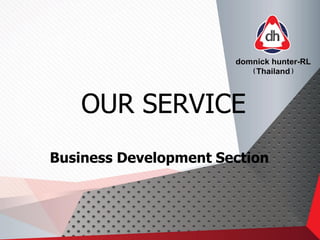 OUR SERVICE
Business Development Section
 