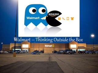 Walmart – Thinking Outside the Box
 