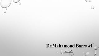 Dr.Mahamoud Barrawi
Profile
 