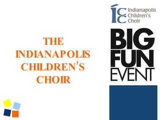 THE INDIANAPOLIS CHILDREN’S CHOIR 