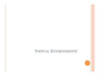 VIRTUAL ENVIRONMENTS
 
