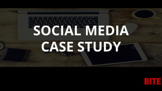 SOCIAL MEDIA
CASE STUDY
 