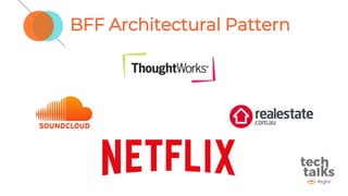 BFF Architectural Pattern
 