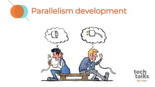 Parallelism development
 