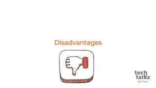 Disadvantages
 
