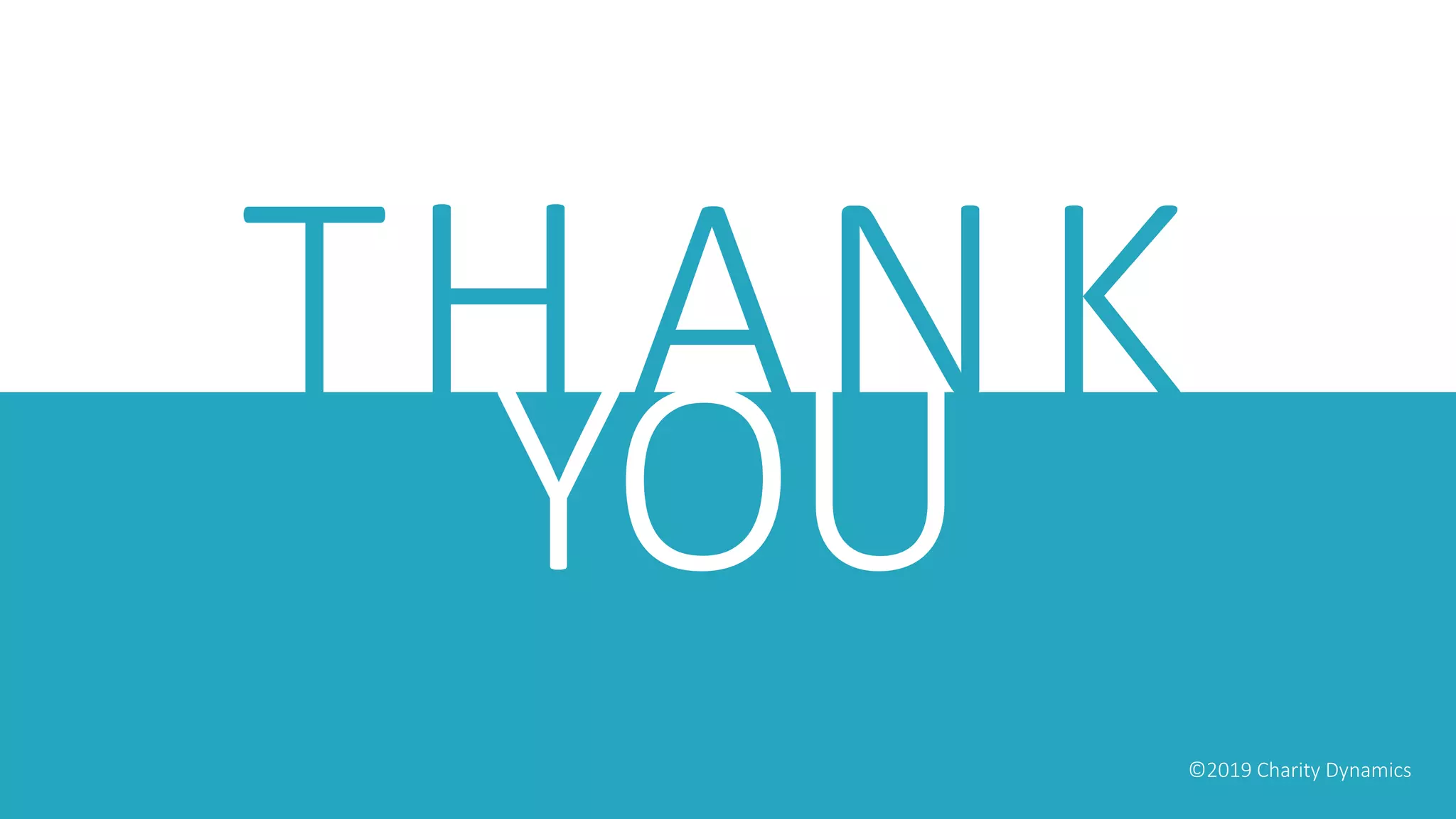 THANK
©2019 Charity Dynamics
YOU
 