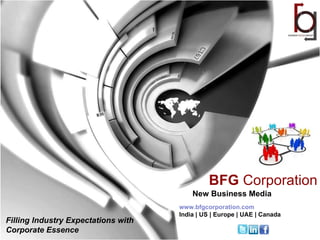 New Business Media Filling Industry Expectations with  Corporate Essence ,[object Object],[object Object],BFG  Corporation 