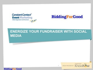 ENERGIZE YOUR FUNDRAISER WITH SOCIAL
MEDIA




                      1
 
