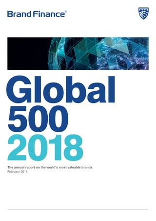 Global
500
2018The annual report on the world’s most valuable brands
February 2018
 