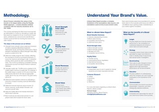 Brand Finance Global 500 February 2018 27.Brand Finance Global 500 February 201826.
Methodology.
What is a Brand Value Report?
Brand Valuation Summary
+	Internal understanding of brand
+	Brand value tracking
+	Competitor benchmarking
+	Historical brand value
Brand Strength Index
+	Brand strength tracking
+	Brand strength analysis
+	Management KPIs
+	Competitor benchmarking
Royalty Rates
+	Transfer pricing
+	Licensing/franchising negotiation
+	International licensing
+	Competitor benchmarking
Cost of Capital
+	Independent view of cost of capital for internal
valuations and project appraisal exercises
Customer Research
+	Utilities
+	Insurance
+	Banks
+	Telecoms
For more information regarding our Brand Value
Reports, please contact:
Richard Haigh
Managing Director, Brand Finance
rd.haigh@brandfinance.com
What are the benefits of a Brand
Value Report?
Insight
Provide insight as to how the brand is
performing vs. key competitors on
underlying measures and drivers of
brand value and brand strength.
Strategy
Understand where brand value is being
generated by region and channel in
order to identify areas of opportunity
that warrant further investigation.
Benchmarking
Track year-on-year changes to brand
value and set long-term objectives
against which high-level brand
performance can be benchmarked.
Education
Provide a platform of understanding
which the company can use to educate
employees on the importance of the
brand.
Communication
Communicate your brand’s success to
shareholders, customers, and other
strategically selected audiences.
Understanding
Understand and appreciate the value of
your brand as an asset of the business.
A Brand Value Report provides a complete
breakdown of the assumptions, data sources, and
calculations used to arrive at your brand’s value.
Each report includes expert recommendations for growing
brand value to drive business performance and offers a
cost-effective way to gaining a better understanding of
your position against competitors.
Understand Your Brand’s Value.
Brand Finance calculates the values of the
brands in its league tables using the Royalty
Relief approach – a brand valuation method
compliant with the industry standards set in
ISO 10668.
This involves estimating the likely future revenues that
are attributable to a brand by calculating a royalty rate
that would be charged for its use, to arrive at a ‘brand
value’ understood as a net economic benefit that a
licensor would achieve by licensing the brand in the
open market.
The steps in this process are as follows:
1	Calculate brand strength using a balanced scorecard
of metrics assessing Marketing Investment,
Stakeholder Equity, and Business Performance. Brand
strength is expressed as a Brand Strength Index (BSI)
score on a scale of 0 to 100.
2	Determine royalty range for each industry, reflecting
the importance of brand to purchasing decisions. In
luxury, the maximum percentage is high, in extractive
industry, where goods are often commoditised, it is
lower. This is done by reviewing comparable licensing
agreements sourced from Brand Finance’s extensive
database.
3	Calculate royalty rate. The BSI score is applied to the
royalty range to arrive at a royalty rate. For example, if
the royalty range in a sector is 0-5% and a brand has
a BSI score of 80 out of 100, then an appropriate
royalty rate for the use of this brand in the given sector
will be 4%.
4	Determine brand-specific revenues by estimating a
proportion of parent company revenues attributable
to a brand.
5	Determine forecast revenues using a function of
historic revenues, equity analyst forecasts, and
economic growth rates.
6	Apply the royalty rate to the forecast revenues to
derive brand revenues.
7	Brand revenues are discounted post-tax to a net
present value which equals the brand value.
Brand Strength
Index (BSI)
Brand strength
expressed as a BSI
score out of 100.
Brand
Royalty Rate
BSI score applied to an
appropriate sector
royalty range.
Brand Revenues
Royalty rate applied to
forecast revenues to
derive brand value.
Brand Value
Post-tax brand
revenues discounted to
a net present value (NPV)
which equals the brand
value.
 