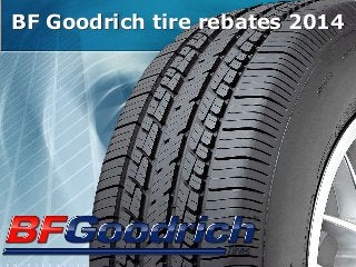 BF Goodrich tire rebates 2014
 