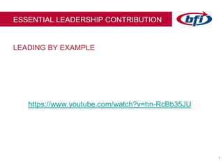 77
LEADING BY EXAMPLE
ESSENTIAL LEADERSHIP CONTRIBUTION
https://www.youtube.com/watch?v=hn-RcBb35JU
 