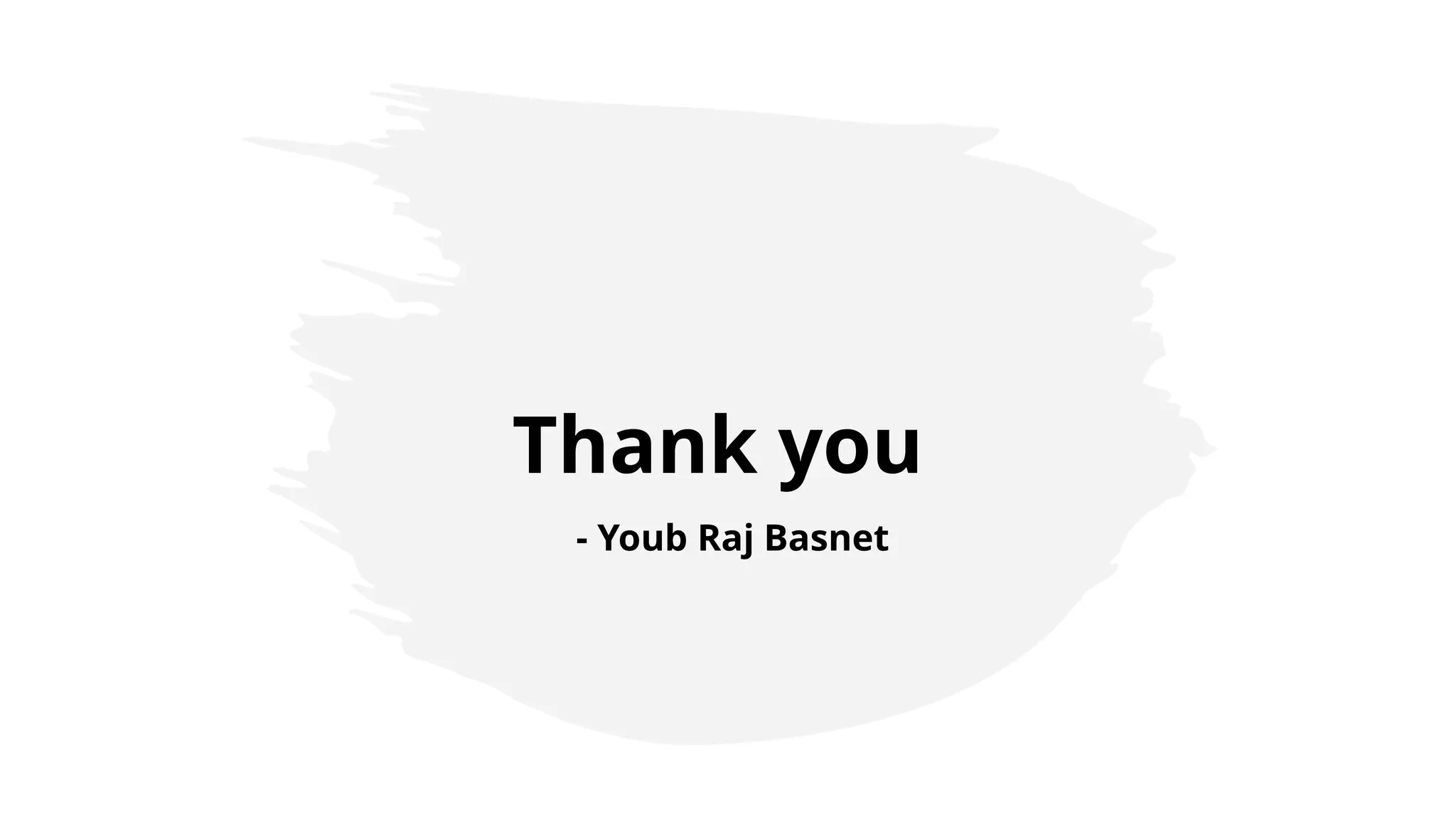 Thank you
- Youb Raj Basnet
 