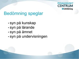 • syn på kunskap
• syn på lärande
• syn på ämnet
• syn på undervisningen
 