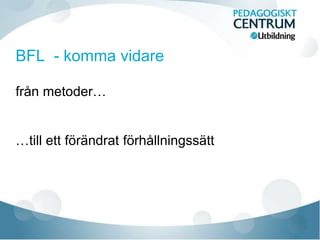 från metoder…
…till ett förändrat förhållningssätt
 