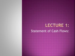 Statement of Cash Flows:
 