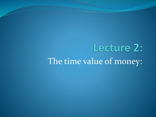 The time value of money:
 