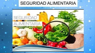 SEGURIDAD ALIMENTARIA
 