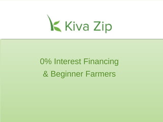 1
0% Interest Financing
& Beginner Farmers
 