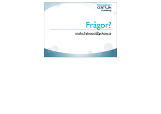 Frågor?
malin.frykman@grkom.se
 