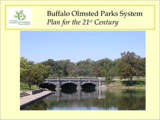 Buffalo Olmsted Parks System Plan for the 21 st  Century 