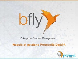Enterprise Content Management

Modulo di gestione Protocollo DigitPA

 