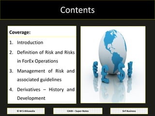 CAIIB – Super-Notes© M S Ahluwalia Sirf Business
Contents
Coverage:
1. Introduction
2. Definition of Risk and Risks
in For...