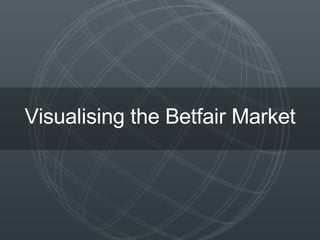 Visualising the Betfair Market 