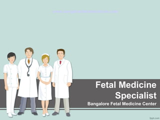 www.bangalorefetalmedicine.com/

Fetal Medicine
Specialist
Bangalore Fetal Medicine Center

 