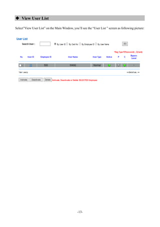 -13-
 View User List
Select”View User List” on the Main Window, you’ll see the “User List ” screen as following picture:
 