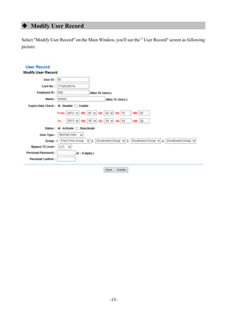 -15-
 Modify User Record
Select "Modify User Record" on the Main Window, you'll see the " User Record" screen as following
picture:
 