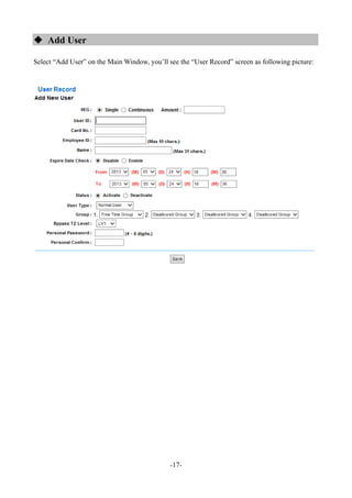 -17-
 Add User
Select “Add User” on the Main Window, you’ll see the “User Record” screen as following picture:
 