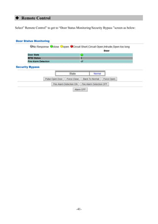 -41-
 Remote Control
Select” Remote Control” to get to “Door Status Monitoring/Security Bypass ”screen as below:
 