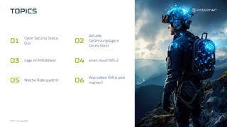 2
Cyber Security Status
Quo
Aktuelle
Gefährdungslage in
Deutschland
einen Hauch NIS-2
Was sollten KMUs jetzt
machen?
Lage im Mittelstand
Welche Rolle spielt KI
BFMT Fachtag 2023
 