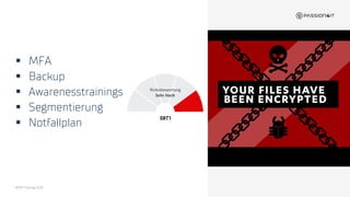 23
▪ MFA
▪ Backup
▪ Awarenesstrainings
▪ Segmentierung
▪ Notfallplan
BFMT Fachtag 2023
 