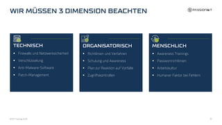▪ Firewalls und Netzwerksicherheit
▪ Verschlüsselung
▪ Anti-Malware-Software
▪ Patch-Management
▪ Richtlinien und Verfahren
▪ Schulung und Awareness
▪ Plan zur Reaktion auf Vorfälle
▪ Zugriffskontrollen
▪ Awareness Trainings
▪ Passwortrichtlinien
▪ Arbeitskultur
▪ Humaner Faktor bei Fehlern
BFMT Fachtag 2023 35
 