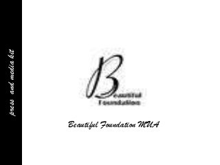 pressandmediakit
Beautiful Foundation MUA
 