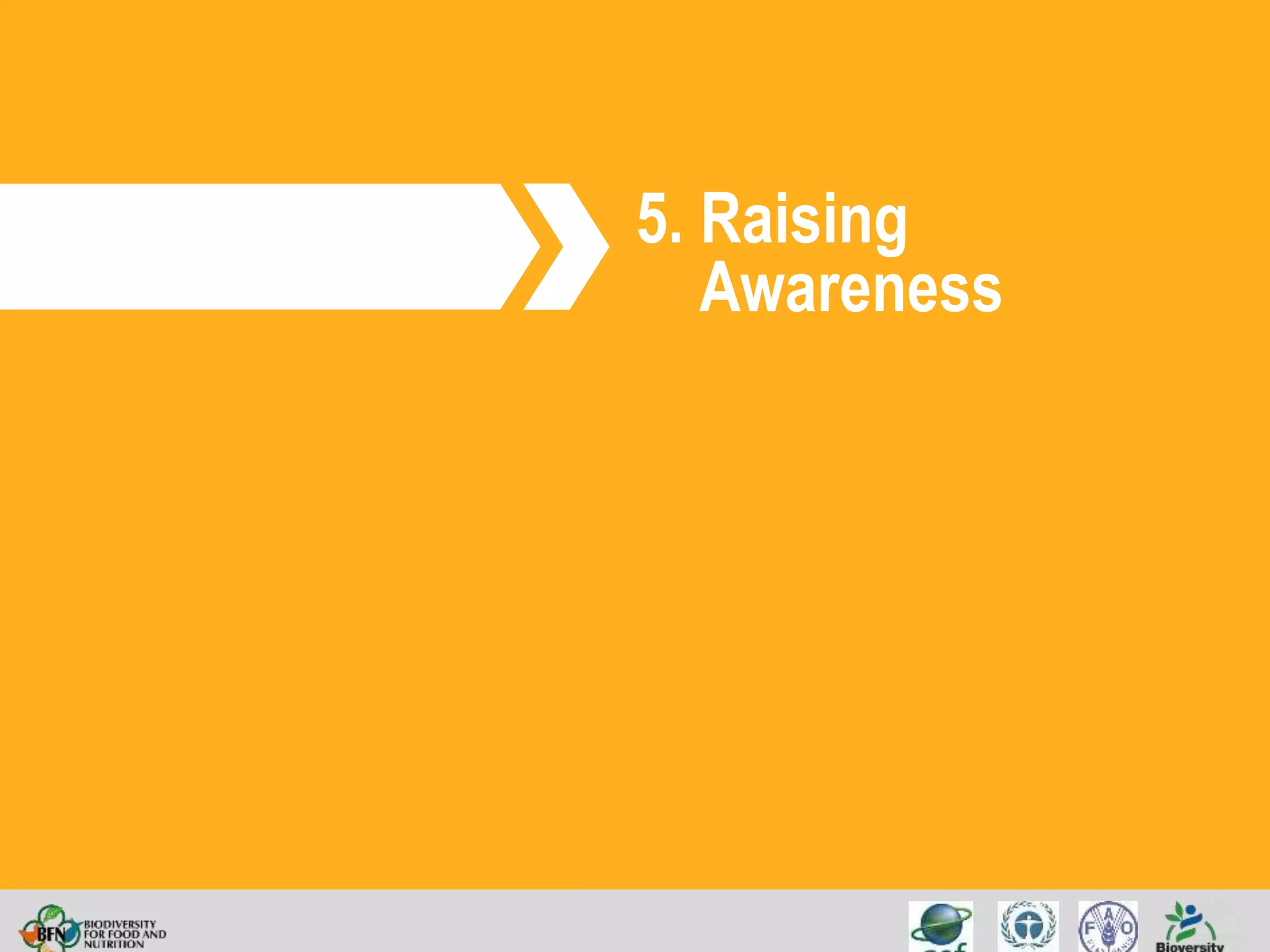 5. Raising
Awareness
 