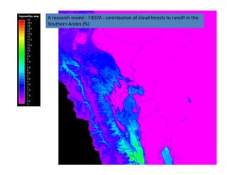 A research model : FIESTA : contribution of cloud forests to runoff in the 
Southern Andes (%)
 
