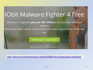 @telier 107
http://www.commentcamarche.net/faq/29290-les-antispywares-existants
 