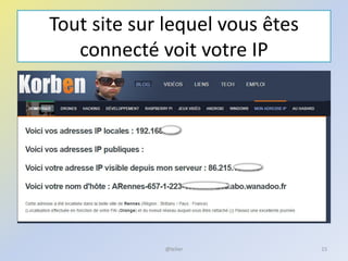 Tout site sur lequel vous êtes
connecté voit votre IP
@telier 15
 