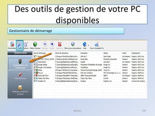 Des outils de gestion de votre PC
disponibles
Gestionnaire de démarrage
@telier 158
 