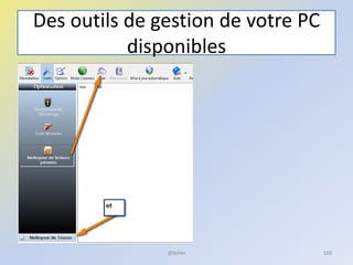 Des outils de gestion de votre PC
disponibles
@telier 160
 