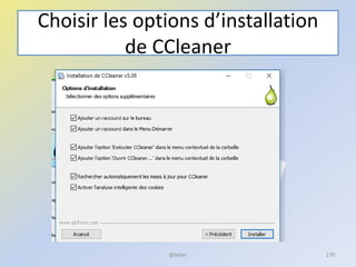 Choisir les options d’installation
de CCleaner
@telier 170
 