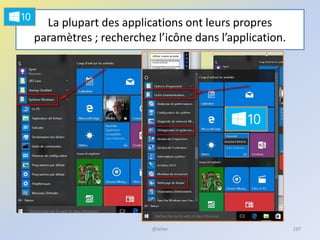 La plupart des applications ont leurs propres
paramètres ; recherchez l’icône dans l’application.
@telier 197
 