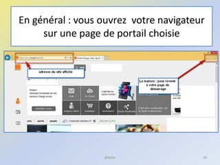 En général : vous ouvrez votre navigateur
sur une page de portail choisie
@telier 26
 