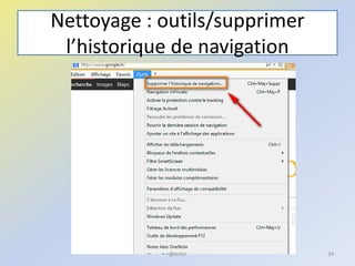 Nettoyage : outils/supprimer
l’historique de navigation
34@telier
 