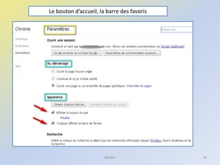 @telier 39
Le bouton d’accueil, la barre des favoris
 