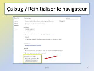 Ça bug ? Réinitialiser le navigateur
@telier 42
 