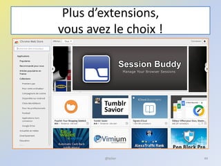 Plus d’extensions,
vous avez le choix !
@telier 44
 